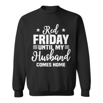 Red Friday Until My Husband Comes Home Military Deployed Sweatshirt - Monsterry UK