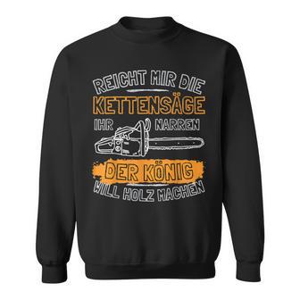 Reicht Mir Die Kettensäge Sweatshirt - Geschenkecke