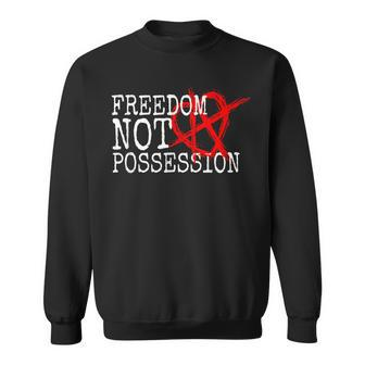 Relationship Anarchy Saying Freedom Not Possession Polyamory Sweatshirt - Monsterry