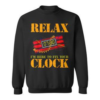 Relax I'm Here To Fix Your Clock Bomb Squad Sweatshirt - Monsterry