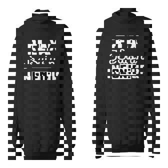 Relax Je Suis Ingénieur Cadeau Ingénieur Sweater e - Cadeauxyz