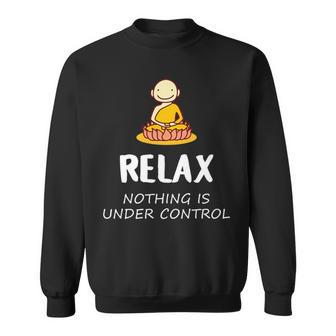 Relax Nothing Is Under Control Buddha Sweatshirt - Monsterry UK
