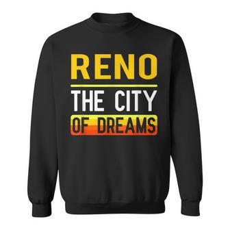 Reno The City Of Dreams Nevada Souvenir Sweatshirt - Monsterry CA