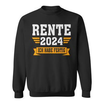 Rente 2024 Ich Habe Fertig Rentner Black Sweatshirt - Seseable