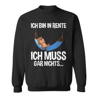 Rentner-Bär Sweatshirt: Ich Muss Gar Nichts, Perfekt für Ruhestand - Seseable