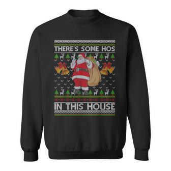 There's Some Hos In This House Santa Ugly Christmas Sweater Sweatshirt - Thegiftio UK