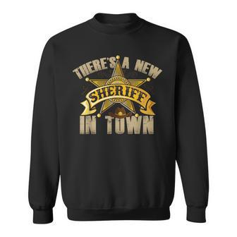 There's A New Sheriff In Town Deputy Sheriff Police Officer Sweatshirt | Mazezy