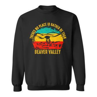 Theres No Place Id Rather Be Than Beaver Valley Sweatshirt - Thegiftio UK