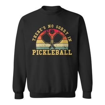 There's No Sorry In Pickleball For Paddleball Sport Sweatshirt - Thegiftio UK