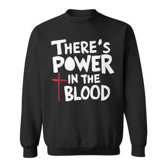 Theres Power In The Blood Sweatshirt - Monsterry AU