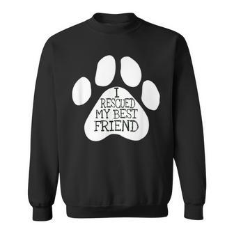 I Rescued My Best Friend For Rescued Dogs Lovers Sweatshirt - Monsterry CA