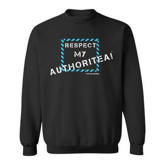 Respect My Authority Spelling Mistake Sweatshirt - Monsterry
