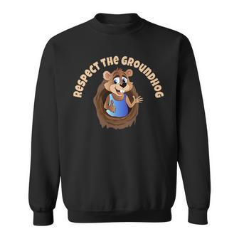 Respect Groundhog Day Spring Prediction Woodchuck Feb 2 Sweatshirt - Monsterry