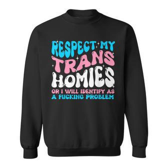 Respect My Trans Homie Pride Month Lgbt Friend Transgender Sweatshirt - Monsterry AU
