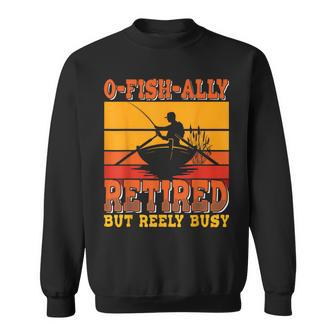 Retired Fisherman O-Fish-Ally Retirement Fishing Sweatshirt - Seseable