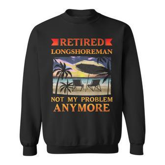 Retired Longshoreman Party Retirement Sweatshirt - Monsterry CA