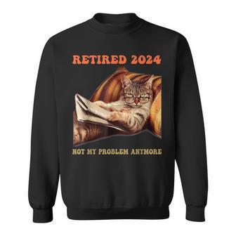 Retired Not My Problem Anymore Cat Retirement 2024 Sweatshirt - Seseable