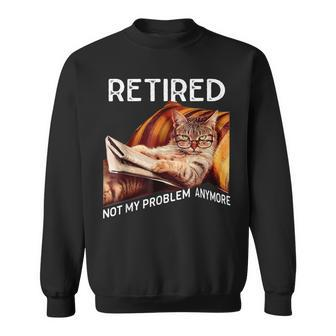 Retirement 2024 Retired 2024 Not My Problem Anymore Cute Cat Sweatshirt - Seseable