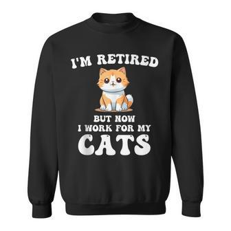 Retirement For Cat Lovers Happy Retired Pet Cats Lover Sweatshirt - Monsterry DE