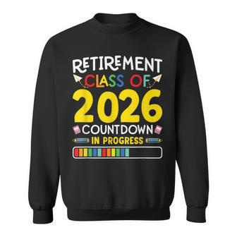 Retirement Class Of 2026 Countdown In Progress Teacher Sweatshirt - Monsterry