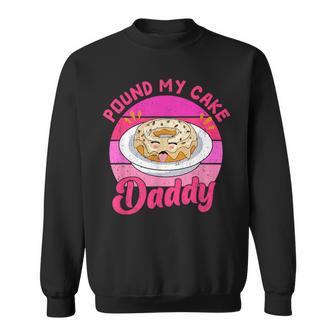 Retro 60S 70S Pound My Cake Daddy Adult Humor Father's Day Sweatshirt - Monsterry AU