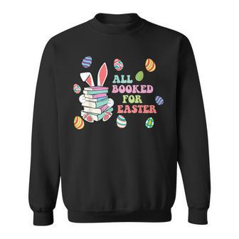 Retro All Booked For Easter Bunny Bookish Bookworm Teacher Sweatshirt - Seseable