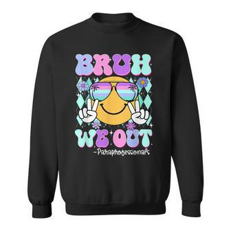 Retro Bruh We Out Paraprofessionals Last Day Of School Sweatshirt | Mazezy