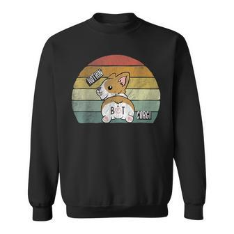 Retro Corgi Butt Nothing But Corgi Dog Lover Vintage Sweatshirt - Monsterry
