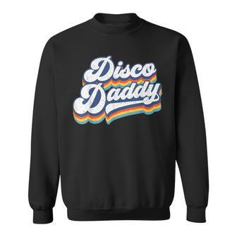 Retro Disco Daddy 60S 70S Party Costume Dad Fathers Day Sweatshirt - Seseable