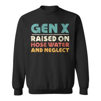 Retro Gen X Raised On Hose Water And Neglect Vintage Sweatshirt - Seseable