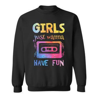 Retro Girls Just Wanna Have Fun Nostalgia 1980S 80'S Sweatshirt | Mazezy AU