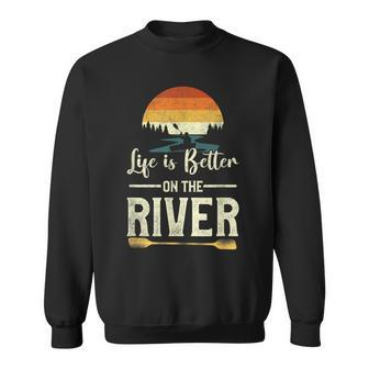 Retro Kayaking Life Is Better On The River Sweatshirt - Monsterry