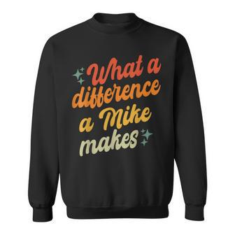 Retro Mike What A Difference A Mike Makes Sweatshirt - Seseable