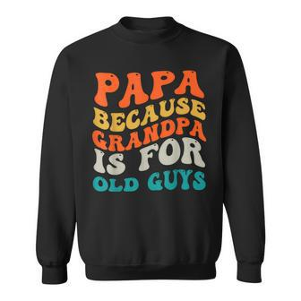 Retro Papa Because Grandpa Is For Old Guys Father Day Sweatshirt - Thegiftio UK