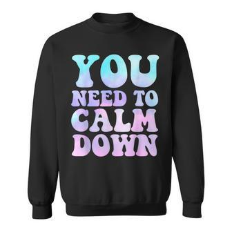 Retro Quote You Need To Calm Down Cool Sweatshirt - Seseable