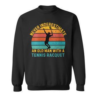 Retro Never Underestimate An Old Man Tennis Racket Sweatshirt - Thegiftio UK