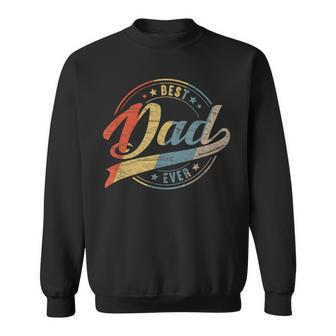 Retro Vintage Best Dad Ever Father Daddy Father's Day Sweatshirt - Monsterry CA