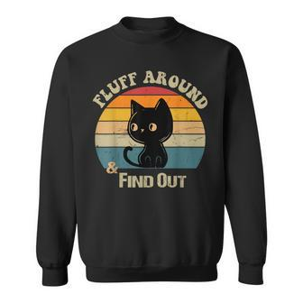 Retro Vintage Cat Fluff Around And Find Out Sayings Sweatshirt - Seseable