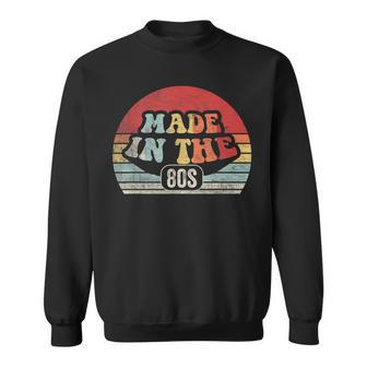 Retro Vintage Made In The 80'S 1980S Born Birthday Day Sweatshirt | Mazezy