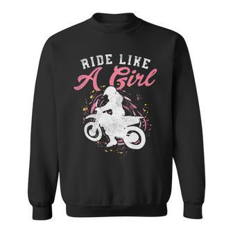 Ride Like A Girl Dirt Bike Motocross Motorcycle Sweatshirt | Mazezy