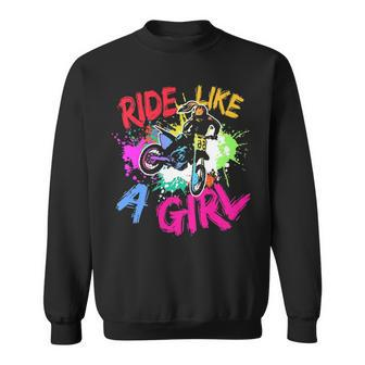 Ride Like A Girl Motocross Lovers Dirt Bike Biker Girl Sweatshirt | Mazezy