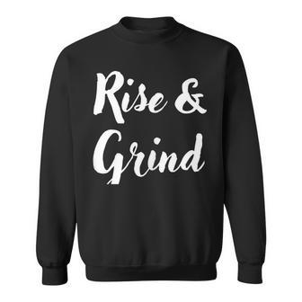 Rise & Grind Hard Working Businesswoman Entrepreneur Boss Sweatshirt - Monsterry