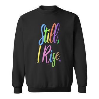 Still I Rise Inspirational Motivational Sweatshirt - Monsterry CA