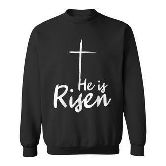 He Is Risen Easter Is About Jesus Bible Christ Easter Sweatshirt | Mazezy