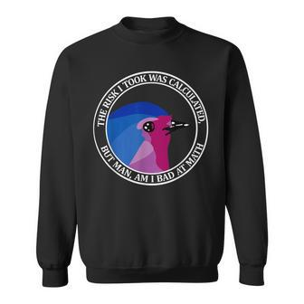 The Risk I Took Was Calculated But Man Am I Bad At Math Sweatshirt | Mazezy CA