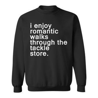 Romantic Walks Through The Tackle Store Fishing Joke Sweatshirt - Monsterry UK
