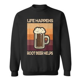 Root Beer Lovers Life Happens Root Beer Helps Sweatshirt - Monsterry UK