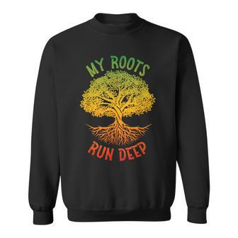 My Roots Run Deep African American Roots Black History Pride Sweatshirt - Monsterry DE