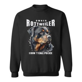 Rotttweiler Owner Ich Rufe Nicht Polizei Rottie Sweatshirt - Seseable