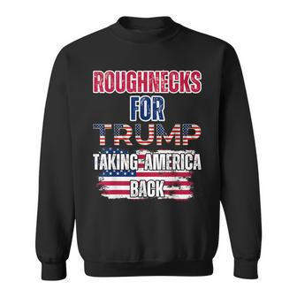 Roughnecks For Trump Blue Collar Conservative Oil Rig Hand Sweatshirt - Monsterry CA